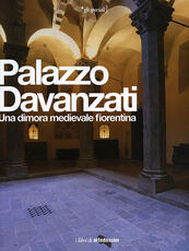 Libro Palazzo Davanzati. Una dimora medievale fiorentina