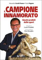 Libro Il campione innamorato. Giochi proibiti dello sport Alessandro Cecchi Paone Flavio Pagano
