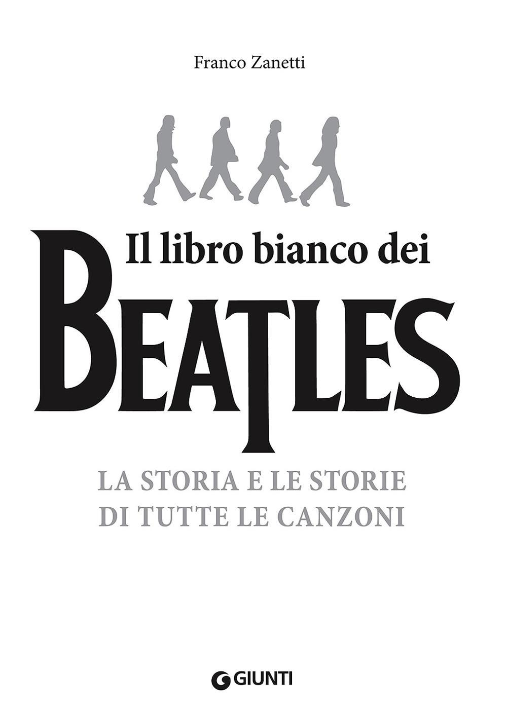 Il libro bianco dei Beatles. La storia e le storie di tutte le canzoni