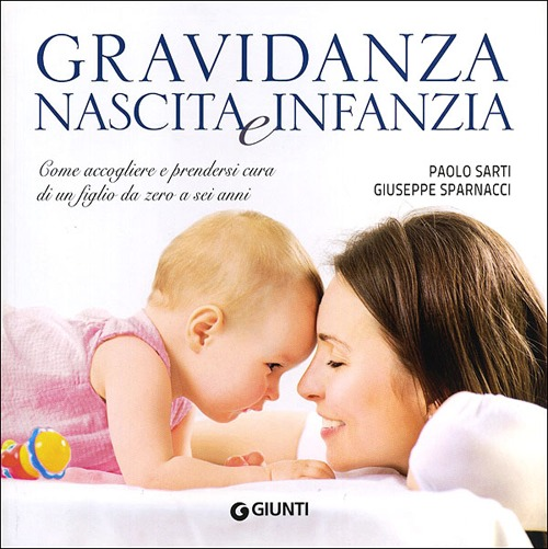 Gravidanza, nascita e infanzia. Come accogliere e prendersi cura di un figlio da zero a sei anni