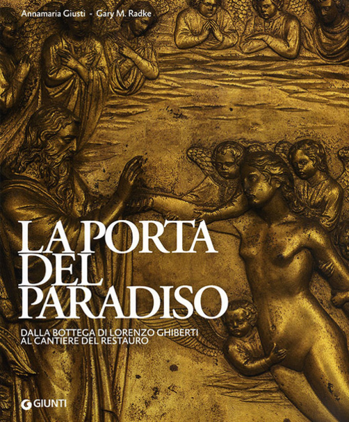 La porta del paradiso. Dalla bottega di Ghiberti al cantiere del restauro