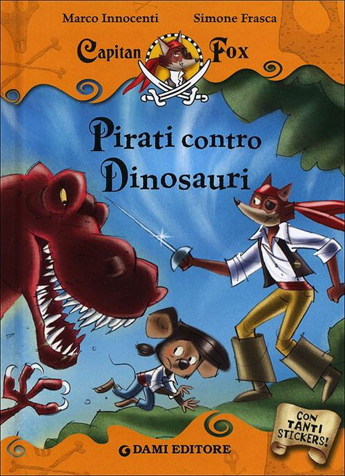 Pirati contro dinosauri. Capitan Fox. Con adesivi