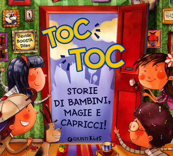 Toc toc. Storie di bambini, magie e capricci! Ediz. illustrata