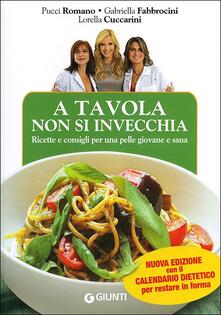 A tavola non si invecchia. Ricette e consigli per una pelle giovane e sana.pdf