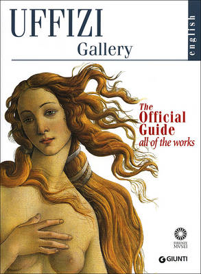 Galleria degli Uffizi. Guida ufficiale. Tutte le opere. Ediz. inglese