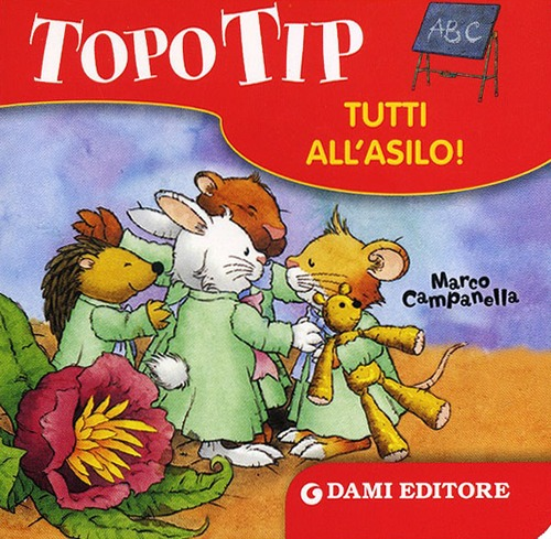 Topo Tip. Tutti all'asilo!