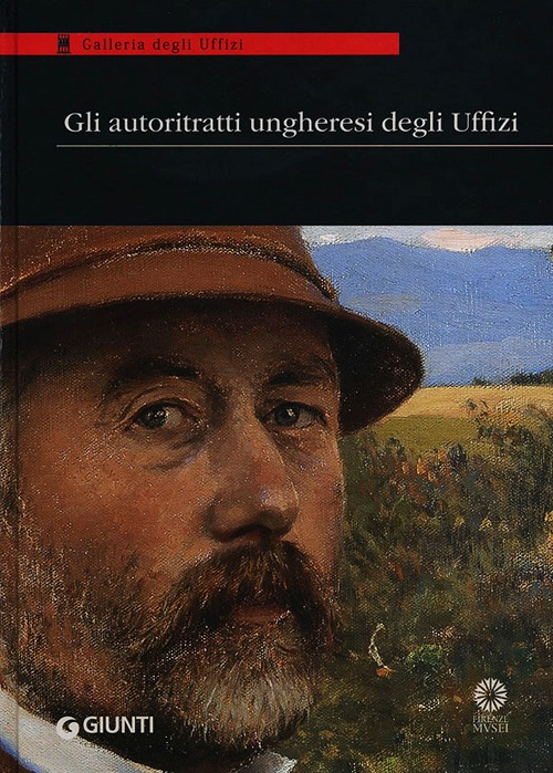 Image of Gli autoritratti ungheresi agli Uffizi. Catalogo della mostra (Firenze, 11 ottobre-30 novembre 2013)
