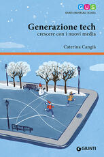 Libro Generazione tech. Crescere con i nuovi media Caterina Cangià