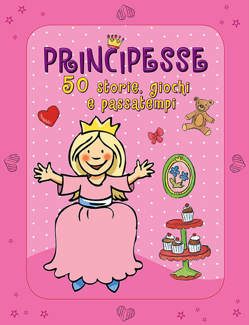 Principesse. 50 storie, giochi e passatempi. Con adesivi