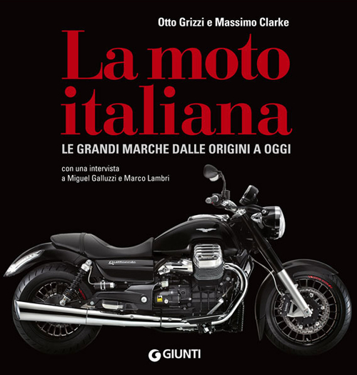 La moto italiana. Le grandi marche dalle origini ad oggi