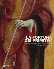 Libro La fortuna dei primitivi. Tesori d'arte dalle collezioni italiane fra Sette e Ottocento
