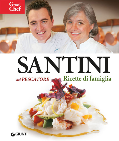 Santini. Dal Pescatore. Ricette di famiglia