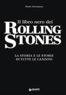 Il libro nero dei Rolling Stones. La storia e le storie di tutte le canzoni.pdf