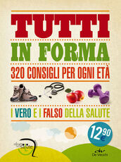 Libro Tutti in forma. 320 consigli per ogni età