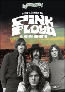 Tutte le canzoni dei Pink Floyd. Il fiume infinito.pdf