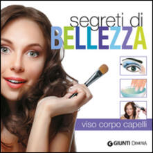Segreti di bellezza. Viso, corpo, capelli.pdf