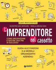 Libro L' imprenditore nel cassetto. Come organizzare e gestire una PMI di successo Silvestro Ugo Bernardi Mirella Bruna Nani