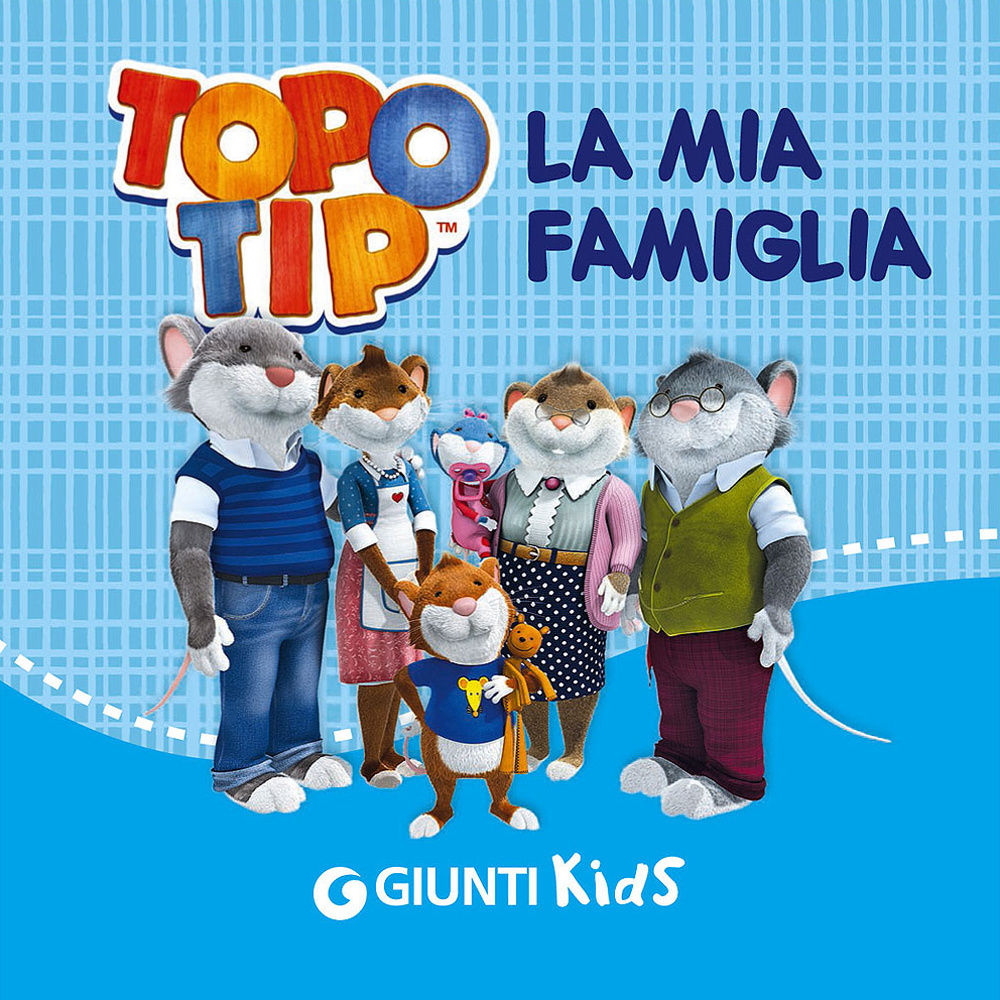 La mia famiglia. Topo Tip