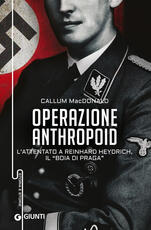 Libro Operazione Anthropoid. L'attentato a Reinhard Heydrich, il «boia di Praga» Callum MacDonald