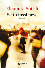 Libro Se tu fossi neve Eleonora Sottili