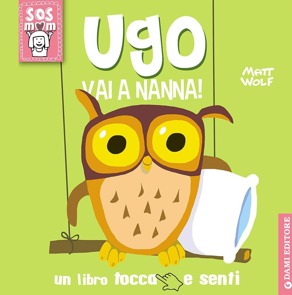 Ugo vai a nanna! Un libro tocca e senti