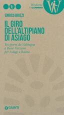 Libro Il giro dell'Altipiano di Asiago. Tre giorni da Valstagna a Passo Vezzena per Asiago e Roana Enrico Brizzi