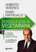 Libro Verso la scelta vegetariana. Il tumore si previene anche a tavola Umberto Veronesi Mario Pappagallo