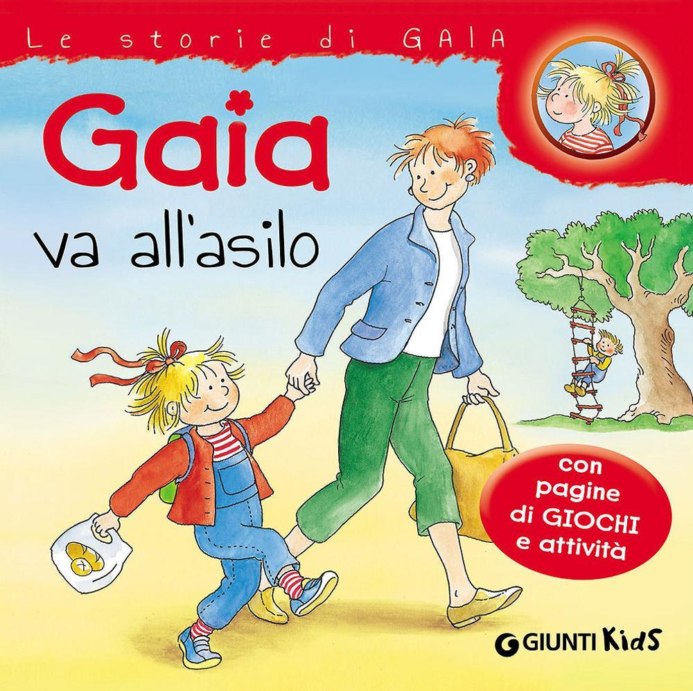 Gaia va all'asilo. Con pagine di giochi e attività