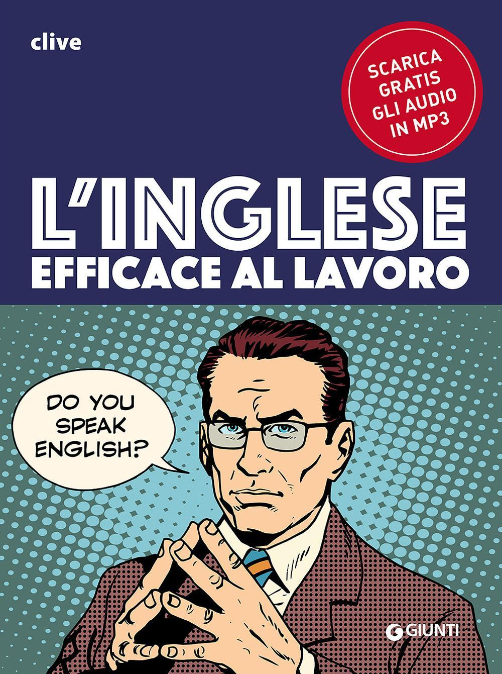 L' inglese efficace al lavoro. Con file audio formato Mp3