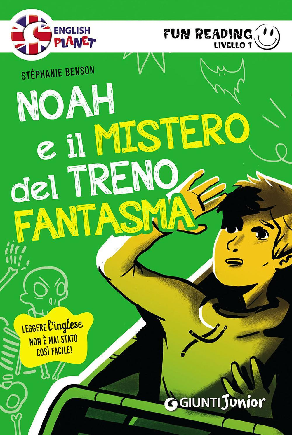 Noah e il mistero del treno fantasma. Primo livello. Fun reading