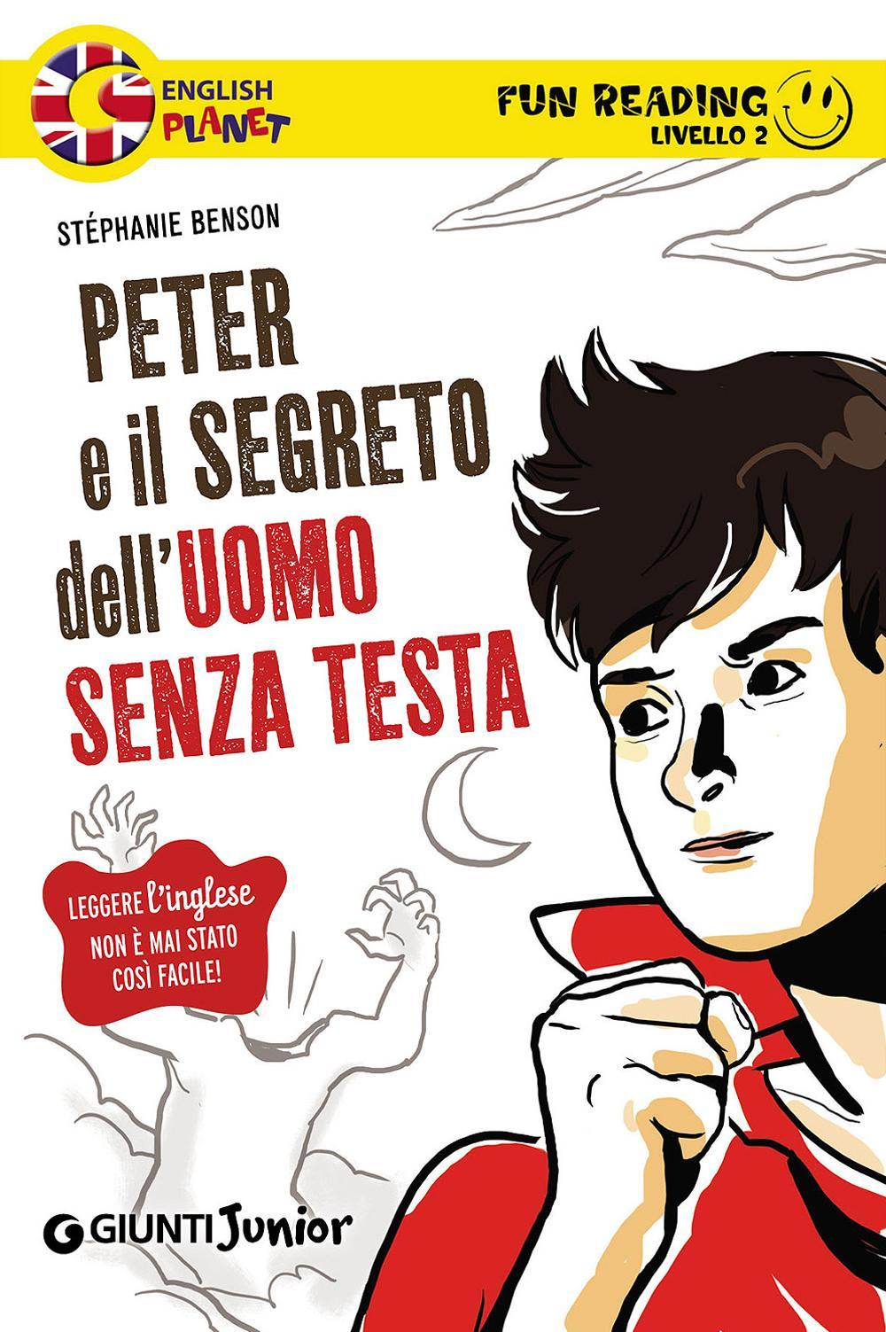 Peter e il segreto dell'uomo senza testa. Secondo livello. Fun reading