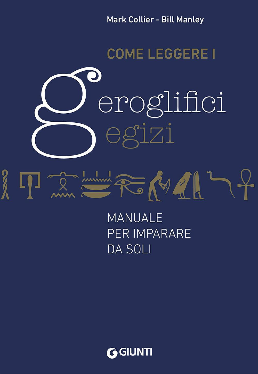 Come leggere i geroglifici egizi. Manuale per imparare da soli