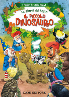 Il piccolo dinosauro. Le storie del bosco. Ediz. illustrata.pdf