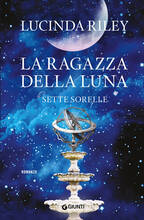 Libro La ragazza della luna. Le sette sorelle Lucinda Riley