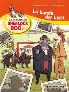La banda dei tassi. Le indagini di Sherlock Dog.pdf