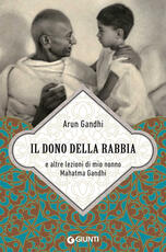 Libro Il dono della rabbia e altre lezioni di mio nonno Mahatma Gandhi Arun Gandhi