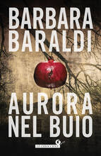 Libro Aurora nel buio Barbara Baraldi