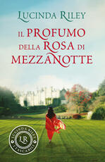 Libro Il profumo della rosa di mezzanotte Lucinda Riley