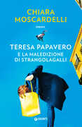 Libro Teresa Papavero e la maledizione di Strangolagalli Chiara Moscardelli