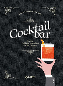 Cocktail bar. Larte del bere miscelato in 300 ricette.pdf