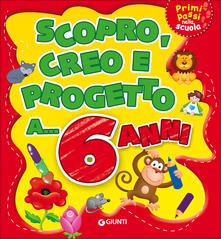 Scopro, creo, progetto a... 6 anni. Ediz. a colori.pdf