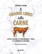 Libro Il grande libro della carne. Tutte le razze, le provenienze, i tagli e le tecniche di cottura Arthur Le Caisne