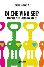 Libro Di che vino sei. Trova il vino su misura per te Filippo Bartolotta