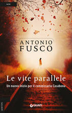 Libro Le vite parallele. Un nuovo inizio per il commissario Casabona Antonio Fusco