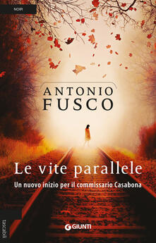 Le vite parallele. Un nuovo inizio per il commissario Casabona.pdf