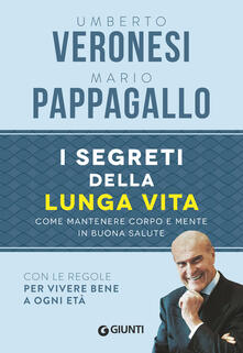 I segreti della lunga vita. Come mantenere corpo e mente in buona salute.pdf