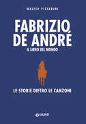 Libro Fabrizio De André. Il libro del mondo. Le storie dietro le canzoni Walter Pistarini