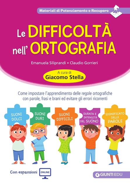 Le Difficolta Nell Ortografia Come Impostare L Apprendimento Delle Regole Ortografiche Con Parole Frasi E Brani Ed Evitare Gli Errori Ricorrenti Con Contenuto Digitale Per Accesso On Line Emanuela Siliprandi Claudio Gorrieri