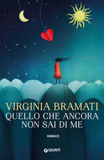 Libro Quello che ancora non sai di me Virginia Bramati