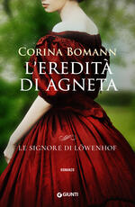 Libro L'eredità di Agneta. Le signore di Löwenhof Corina Bomann
